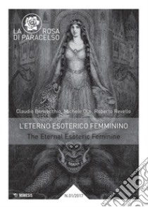 La rosa di Paracelso (2017). Vol. 1: L' eterno esoterico femminino-The eternal esoteric feminine libro