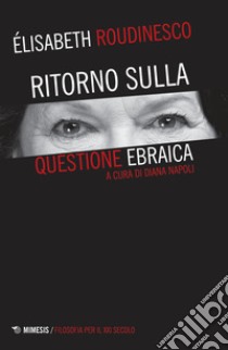 Ritorno sulla questione ebraica libro di Roudinesco Elisabeth; Napoli D. (cur.)