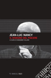 Il disegno del piacere libro di Nancy Jean-Luc; Villani M. (cur.)