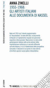 1955-1968. Gli artisti italiani alle documenta di Kassel libro di Zinelli Anna