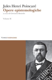 Opere epistemologiche. Vol. 2 libro di Poincaré Jules-Henri; Boniolo G. (cur.)