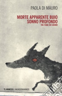 Morte apparente, buio, sonno profondo. Tre fiabe dei Grimm libro di Di Mauro Paola