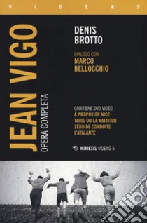 Jean Vigo. Opera completa. Con DVD video libro di Brotto Denis