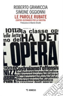 Le parole rubate. Contro-dizionario per la sinistra libro di Gramiccia Roberto; Oggionni Simone