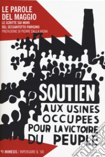 Le parole del maggio. Le scritte sui muri nel Sessantotto parigino. Nuova ediz. libro