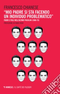 «Mio padre si sta facendo un individuo problematico». Padri e figli nell'ultimo Pasolini (1966-75) libro di Chianese Francesco