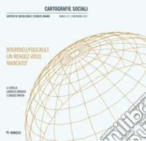 Cartografie sociali. Rivista di sociologia e scienze umane (2017). Vol. 4: Bourdieu/Foucault: un rendez-vous mancato? libro di Brindisi G. (cur.); Irrera O. (cur.)