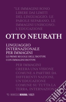 Linguaggio internazionale per immagini. Le prime regole dell'ISOTYPE con immagini ISOTYPE libro di Neurath Otto