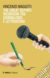 The great report: incursioni tra letteratura e giornalismo libro di Maggitti Vincenzo