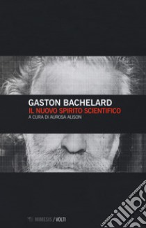 Il nuovo spirito scientifico libro di Bachelard Gaston; Alison A. (cur.)