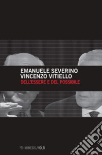 Dell'essere e del possibile libro di Severino Emanuele; Vitiello Vincenzo