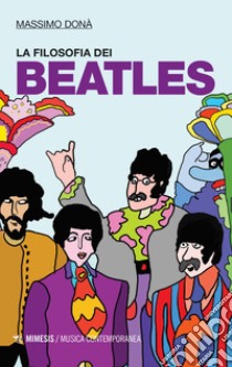 La filosofia dei Beatles libro di Donà Massimo