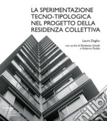 La sperimentazione tecno-tipologica nel progetto della residenza collettiva libro di Daglio Laura