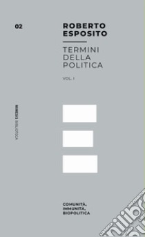 Termini della politica. Vol. 1: Comunità, immunità, biopolitica libro di Esposito Roberto