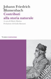 Contributi alla storia naturale libro di Blumenbach Johann Friedrich; Marino M. (cur.)