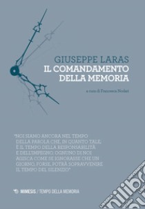 Il comandamento della memoria libro di Laras Giuseppe; Nodari F. (cur.)