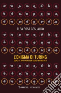 L'enigma di Turing. Genesi e apologia di un genio matematico libro di Gesualdo Alba Rosa