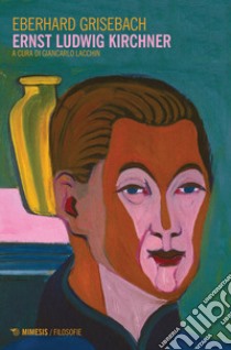 Ernst Ludwig Kirchner libro di Grisebach Eberhard; Lacchin G. (cur.)