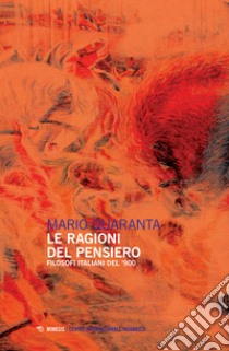 Le ragioni del pensiero. Filosofi italiani del '900 libro di Quaranta Mario