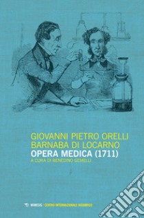 Opera medica libro di Orielli Barnaba di Locarno Giovanni Pietro; Gemelli B. (cur.)