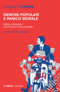 Demoni popolari e panico morale. Media, devianza e sottoculture giovanili libro di Cohen Stanley; Barile N. (cur.)