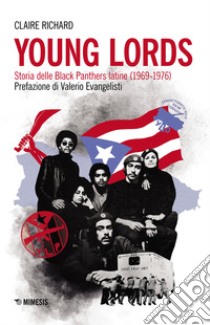 Young Lords. Storia delle Black Panthers latine (1969-1976) libro di Claire Richard