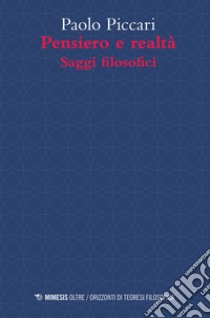 Pensiero e realtà. Saggi filosofici libro di Piccari Paolo