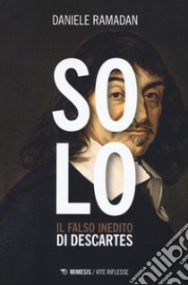 Solo. Il falso inedito di Descartes libro di Ramadan Daniele