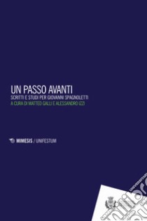 Un passo in avanti. Scritti e studi per Giovanni Spagnoletti libro di Galli M. (cur.); Izzi A. (cur.)