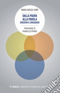 Dalla paura alla parola. Emozioni e linguaggio libro di Turri Maria Grazia