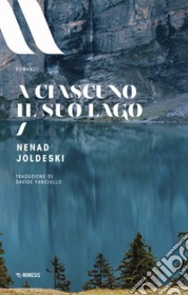 A ciascuno il suo lago libro di Joldeski Nenad