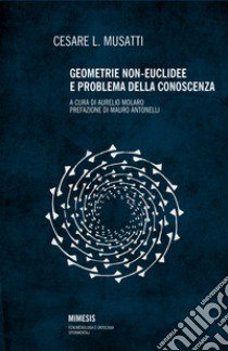 Geometrie non euclidee e problema della conoscenza libro di Musatti Cesare L.; Molaro A. (cur.)