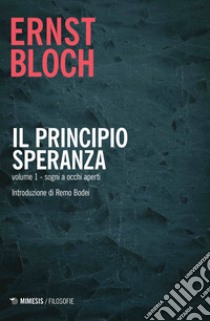 Il principio speranza. Vol. 1: Sogni ad occhi aperti libro di Bloch Ernst