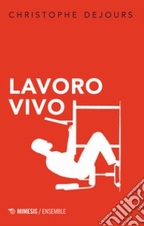 Lavoro vivo libro di Dejours Christophe