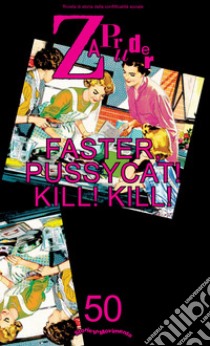 Zapruder. Rivista di storia della conflittualità sociale (2019). Vol. 50: Faster, Pussycat! Kill! Kill! libro di Storie in Movimento (cur.)