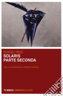 Solaris parte seconda libro di Roic Sergej