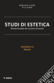 Studi di estetica (2019). Vol. 2: Sensibilia 12. Moods libro di Contini A. (cur.); Manera L. (cur.)