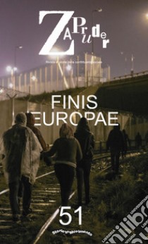 Zapruder. Rivista di storia della conflittualità sociale. Vol. 51: Finis Europae libro di Storie in Movimento (cur.)