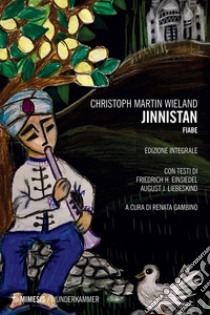 Jinnistan. Fiabe. Ediz. integrale libro di Wieland Christoph M.; Gambino R. (cur.)