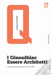 I Ginoulhiac. Essere architetti. I progetti dello Studio Ginoulhiac dal 1961 al 2002 libro di Ginoulhiac M. (cur.)