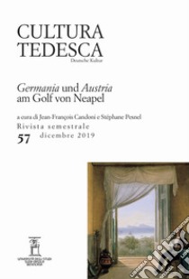 Cultura tedesca (2019). Vol. 57: Germania und Austria am Golf von Neapel libro di Candoni J. (cur.); Pesnel S. (cur.)