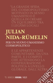 Per un nuovo umanesimo cosmopolitico libro di Nida-Rümelin Julian