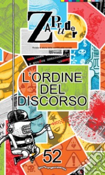 Zapruder. Rivista di storia della conflittualità sociale. Vol. 52: L' ordine del discorso libro di Storie in Movimento (cur.)