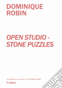 Open studio. Stone puzzles libro di Robin Dominique