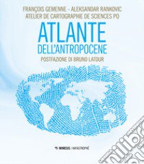 Atlante dell'Antropocene libro di Gemenne François; Rankovic Aleksandar