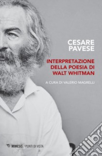 Interpretazione della poesia di Walt Whitman libro di Pavese Cesare; Magrelli V. (cur.)