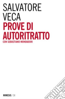 Prove di autoritratto libro di Veca Salvatore; Mondadori Sebastiano