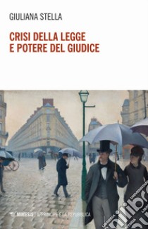 Crisi della legge e potere del giudice libro di Stella Giuliana