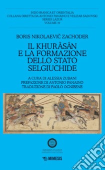 Il Khurasan e la formazione dello stato selgiuchide libro di Zachoder Boris N.; Zubani A. (cur.)