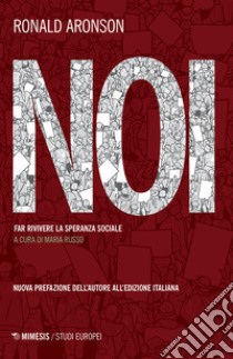 Noi. Far rivivere la speranza sociale libro di Aronson Ronald; Russo M. (cur.)